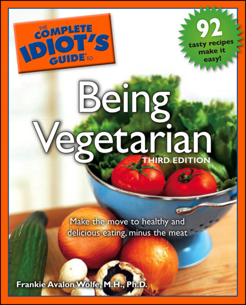 The Complete Idiots Guide To Being Vegetarian 3rd Edition 3rd Frankie Avalon Wolfe Mh