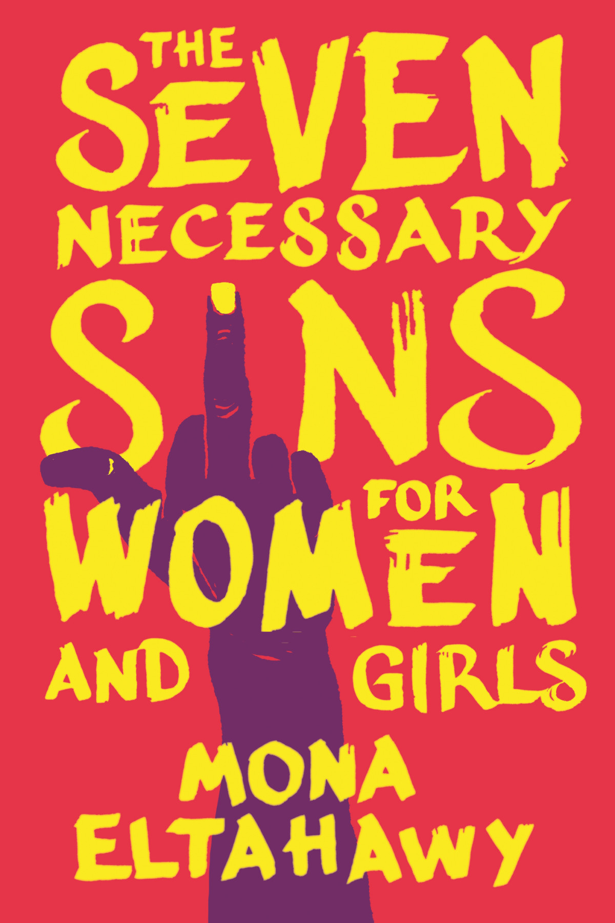 The Seven Necessary Sins For Women And Girls Mona Eltahawy