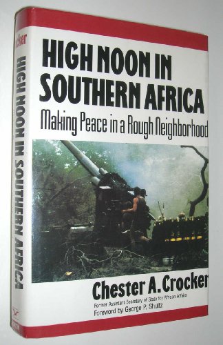 High Noon In Southern Africa Chester A Crocker