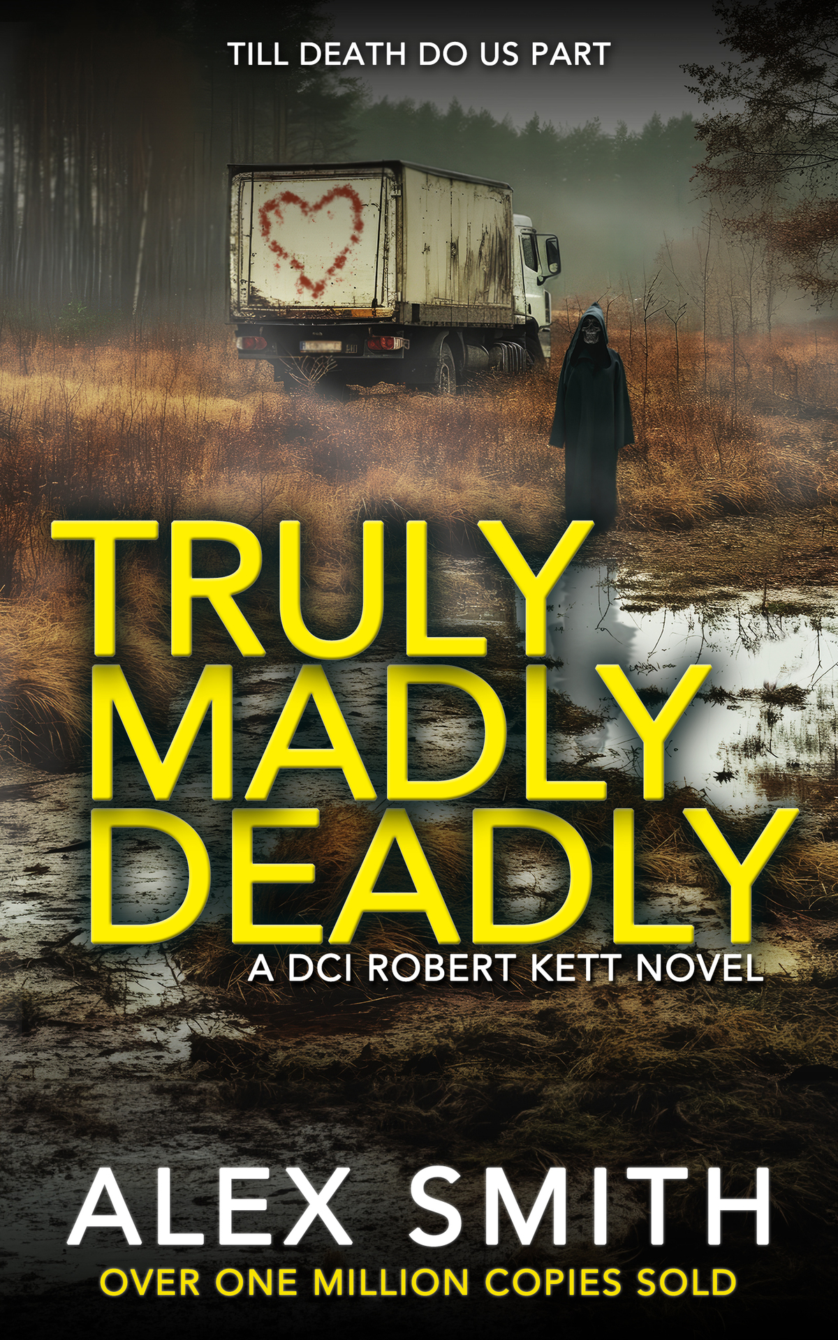 Truly Madly Deadly An Edgeofyourseat British Crime Thriller Alex Smith