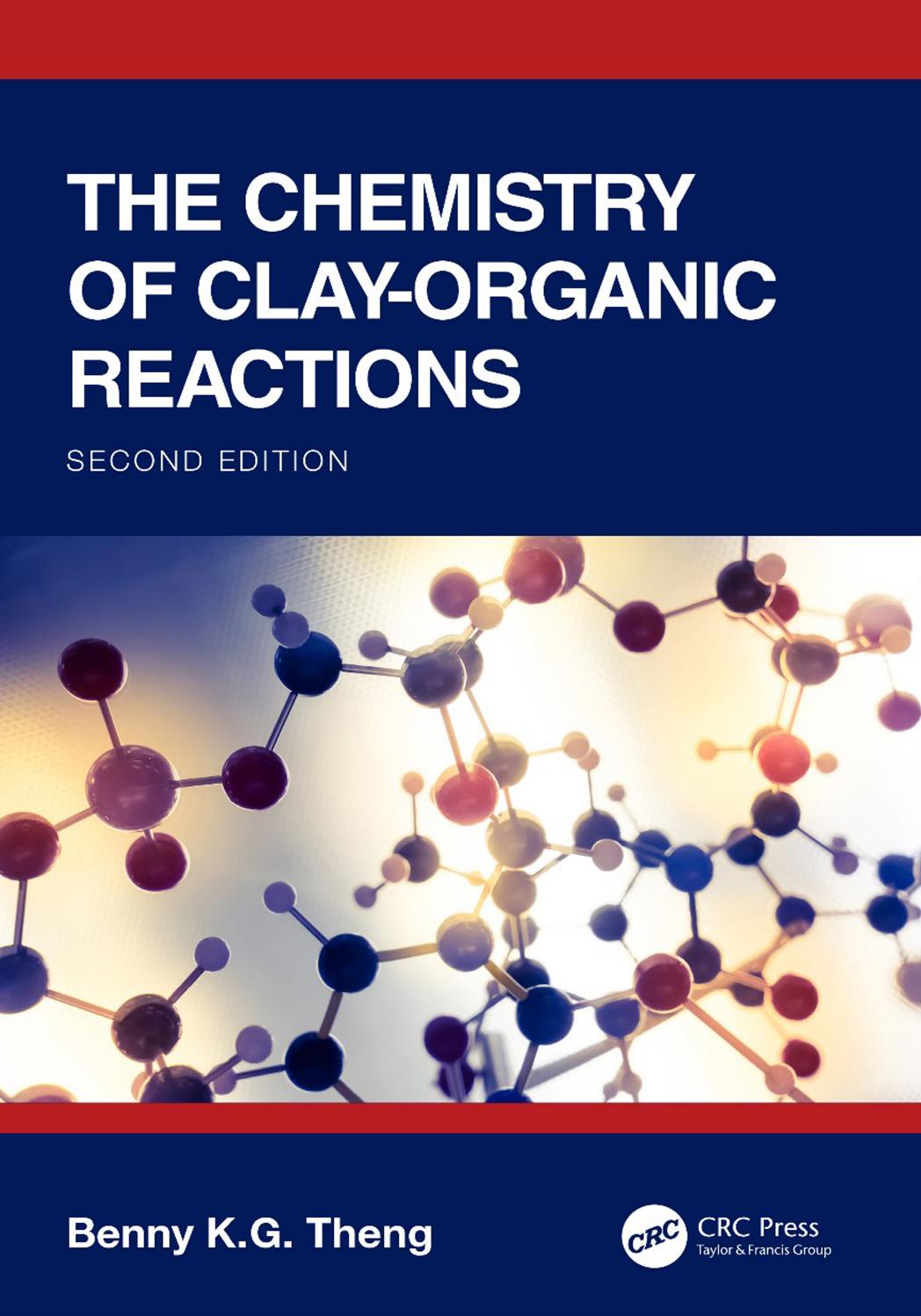 The Chemistry Of Clayorganic Reactions Benny Kg Theng