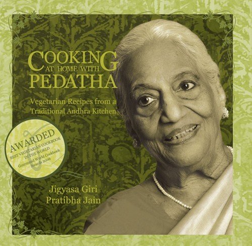 Cooking At Home With Pedatha Vegetarian Recipes From A Traditional Andhra Kitchen Pratibha Jain