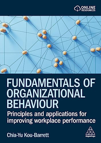 Fundamentals Of Organizational Behaviour Principles And Applications For Improving Workplace Performance 1st Edition Chiayu Koubarrett