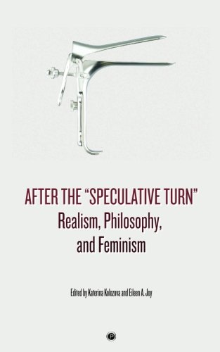 After The Speculative Turn Realism Philosophy And Feminism 1st Edition Katerina Kolozova