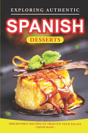 Exploring Authentic Spanish Desserts 1st Edition David Kane
