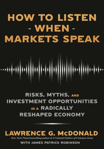 How To Listen When Markets Speak Lawrence G Mcdonald