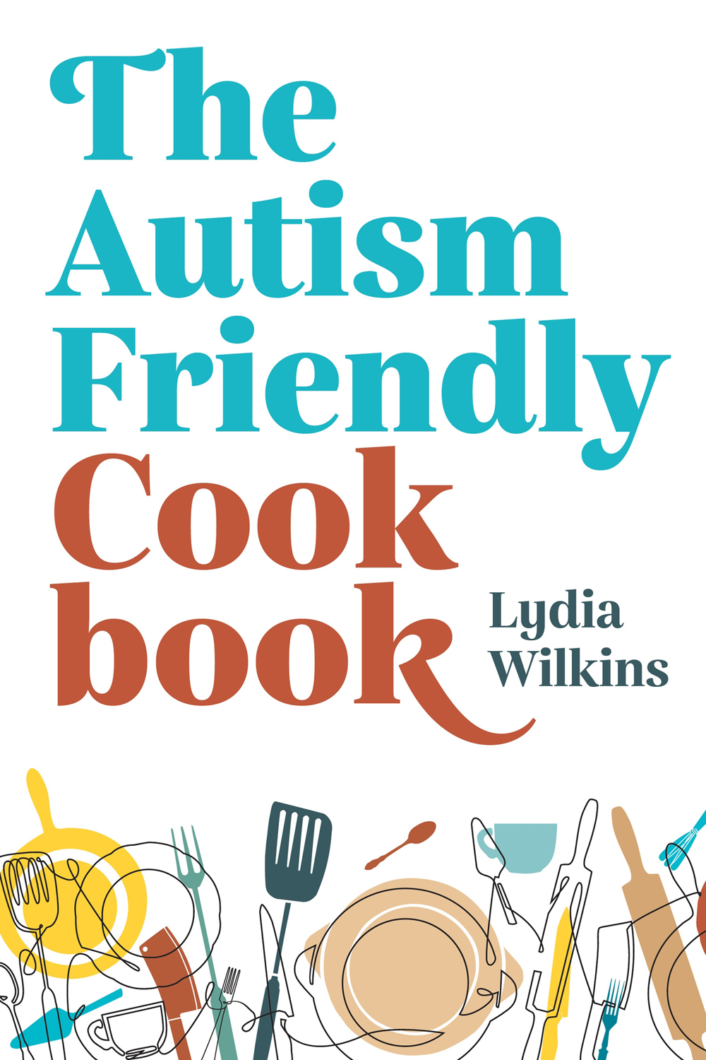 The Autismfriendly Cookbook Lydia Wilkins