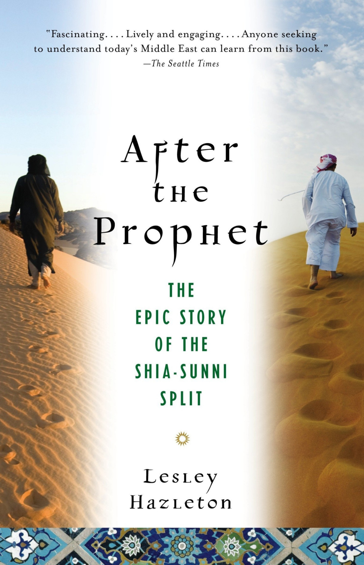 After The Prophet The Epic Story Of The Shiasunni Split In Islam Lesley Hazleton