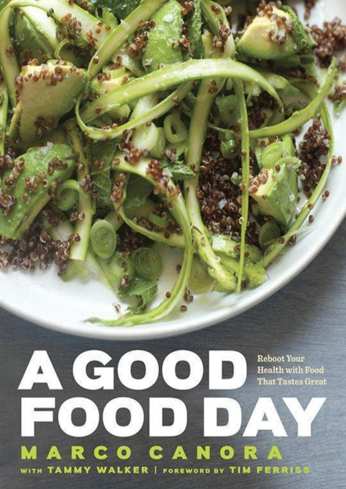A Good Food Day Reboot Your Health With Food That Tastes Great Marco Canora Tammy Walker