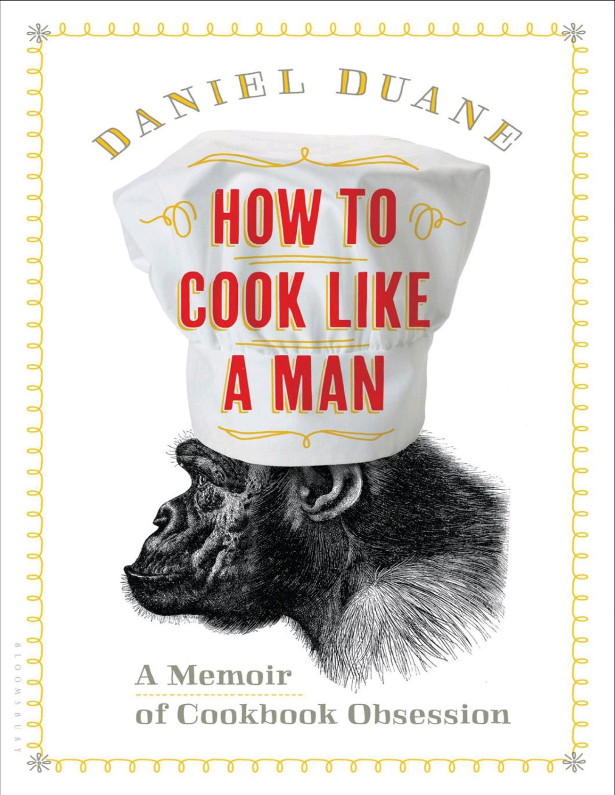 How To Cook Like A Man Daniel Duane