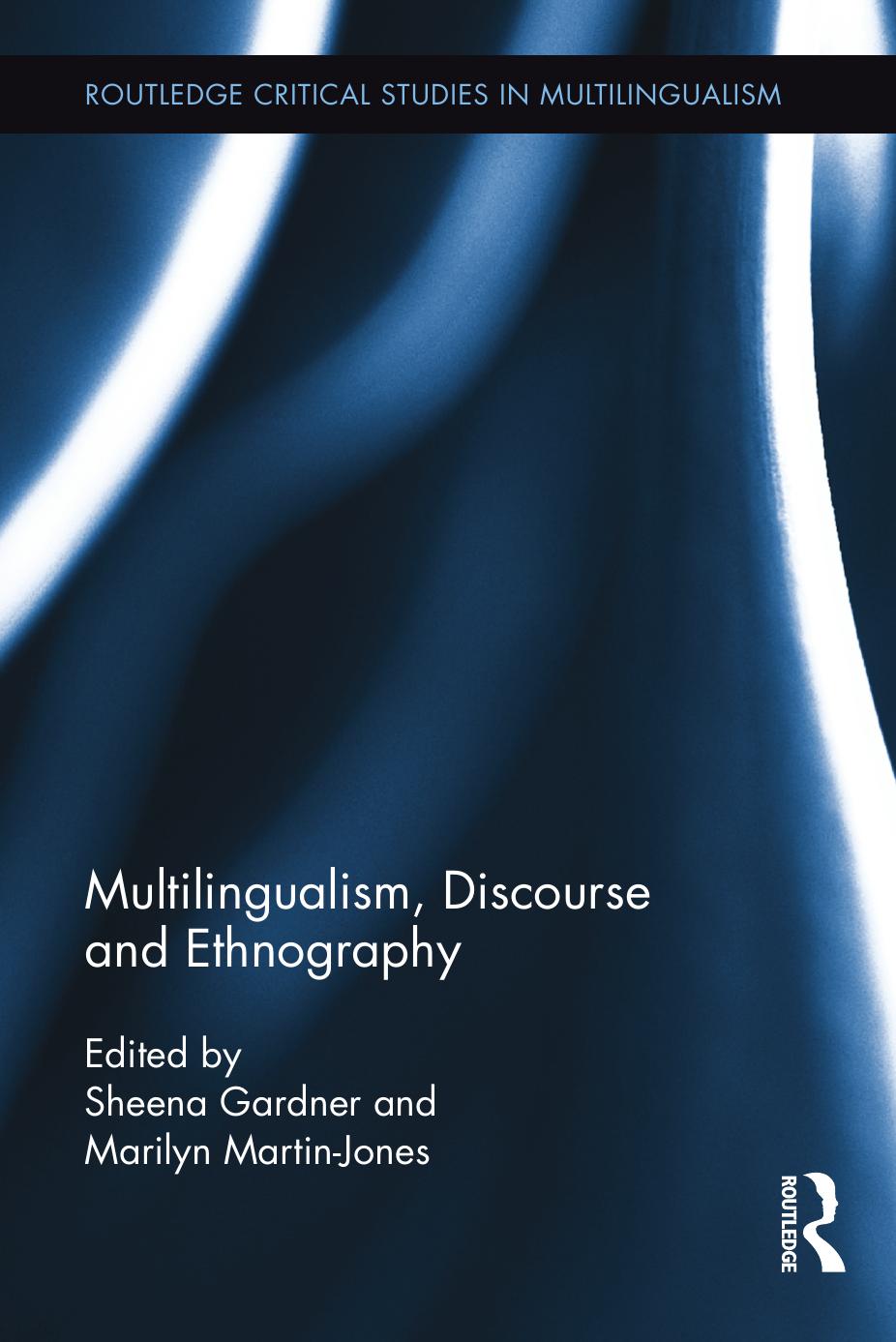 Multilingualism Discourse And Ethnography Sheena Gardner Marilyn Martinjones