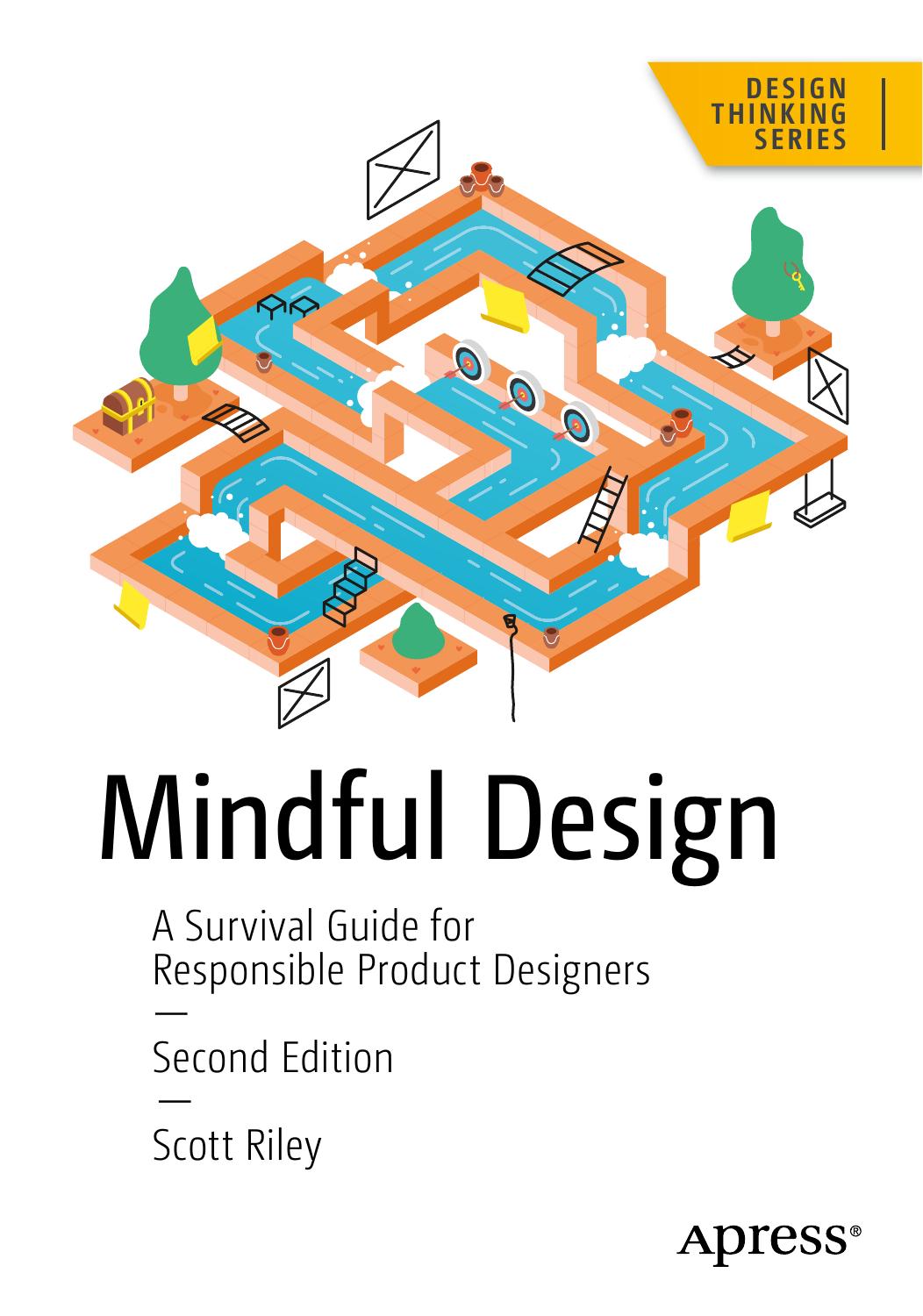 Mindful Design A Survival Guide For Responsible Product Designers 2nd Edition Scott Riley
