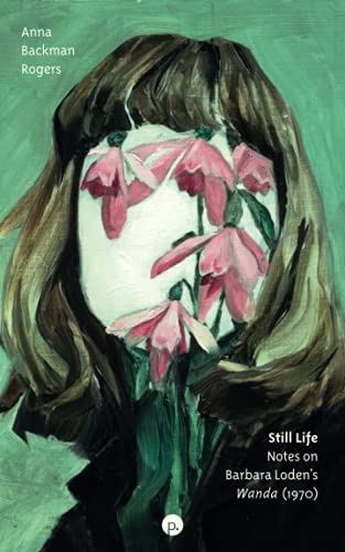 Still Life Notes On Barbara Lodens Wanda 1970 1st Edition Anna Backman Rogers