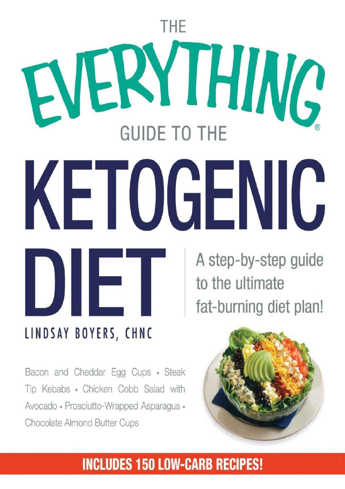 The Everything Guide To The Ketogenic Diet A Stepbystep Guide To The Ultimate Fatburning Diet Plan Lindsay Boyers