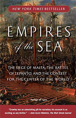 Empires Of The Sea The Siege Of Malta The Battle Of Lepanto And The Contest For The Center Of The World Novalue Roger Crowley