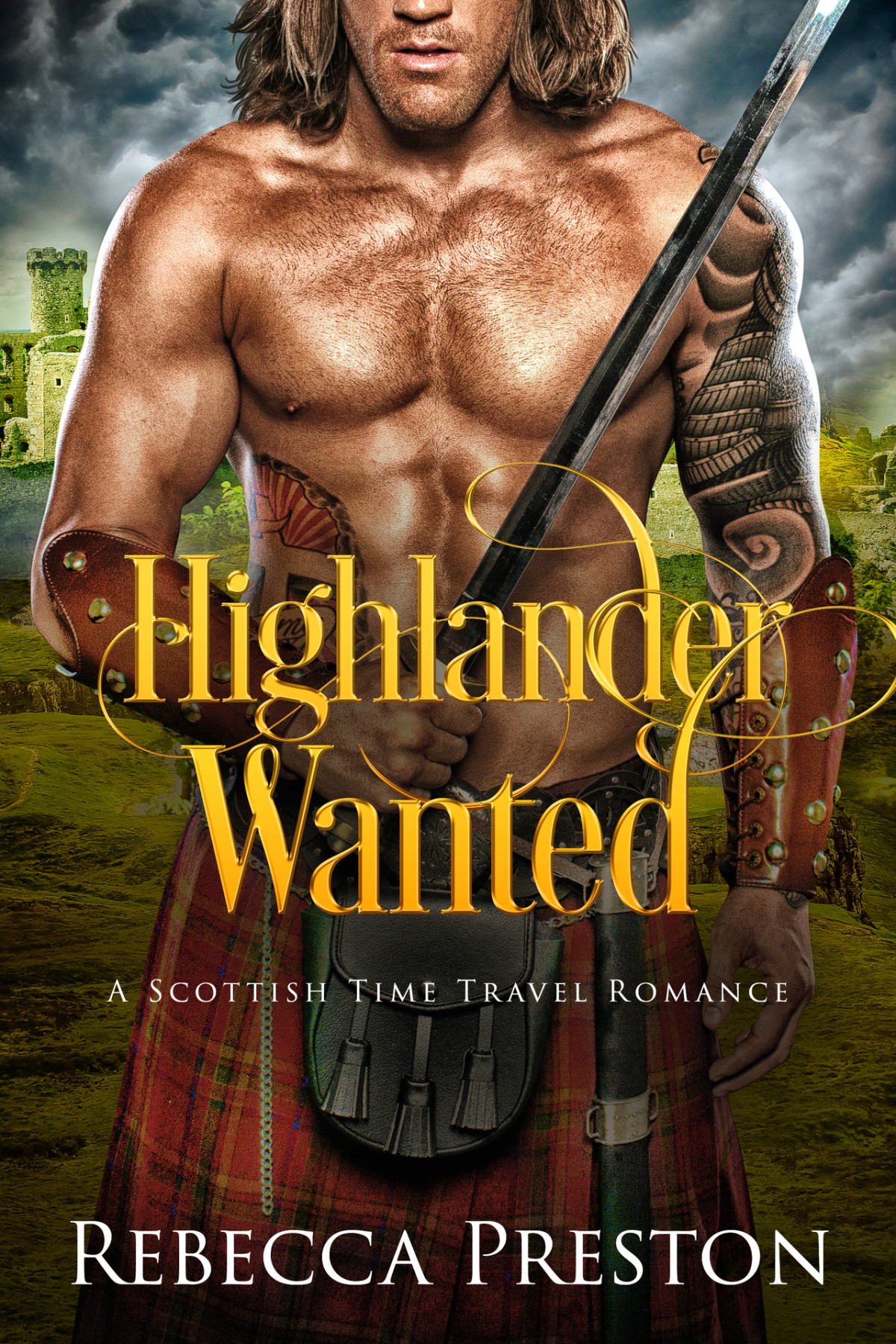 Highlander Wanted A Scottish Time Travel Romance Rebecca Preston