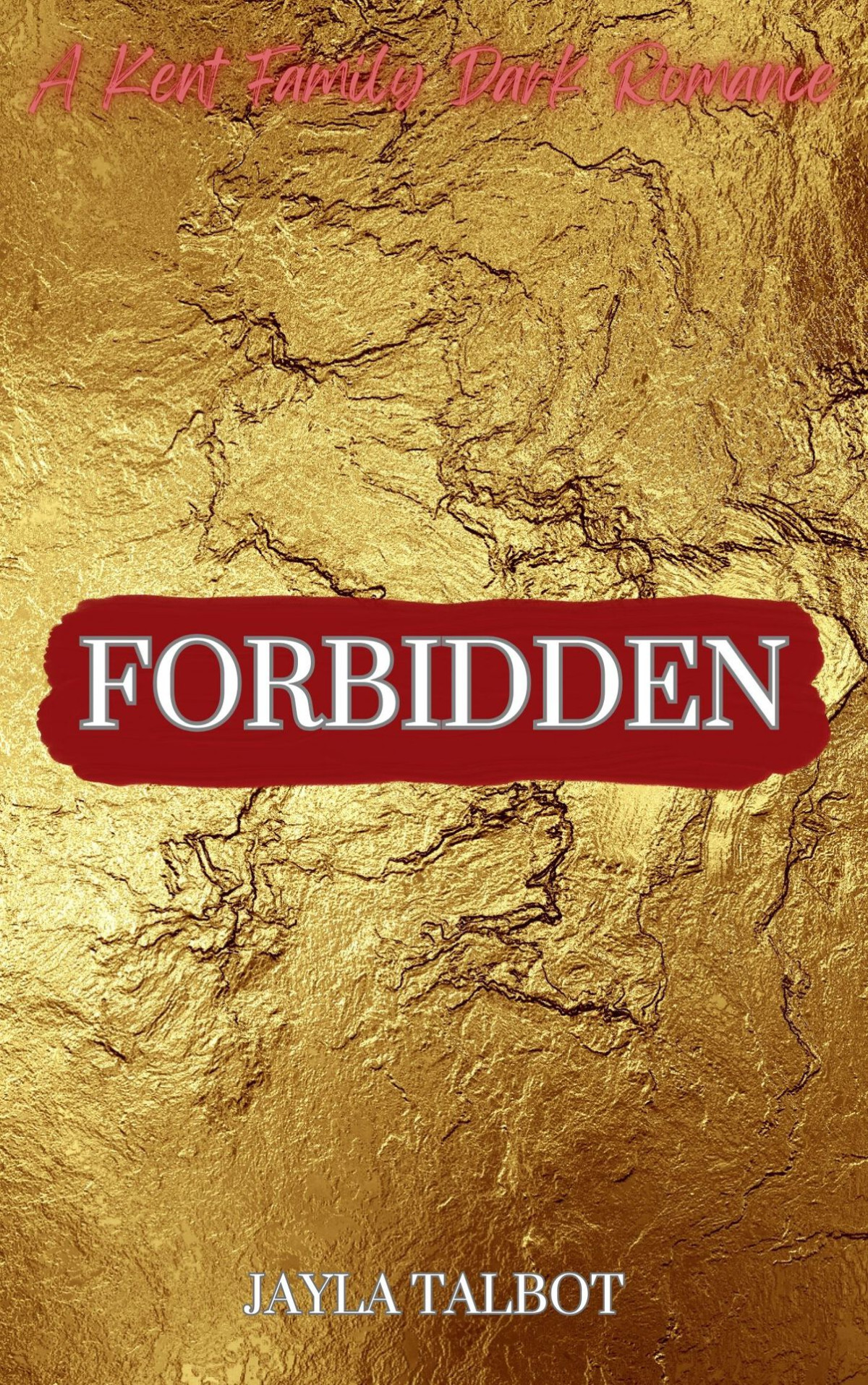 Forbidden A Kent Family Dark Romance Jayla Talbot