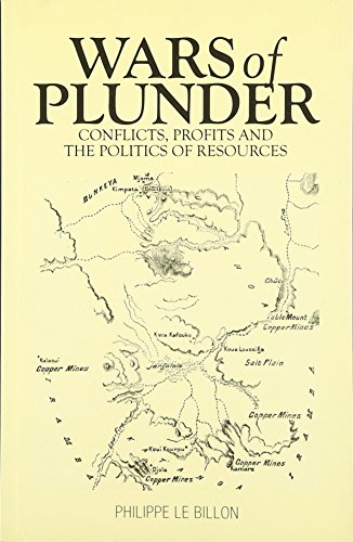 Wars Of Plunder Conflicts Profits And The Politics Of Resources Illustrated Philippe Le Billon