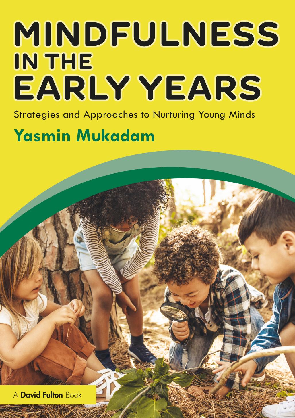 Mindfulness In The Early Years Strategies And Approaches To Nurturing Young Minds Yasmin Mukadam