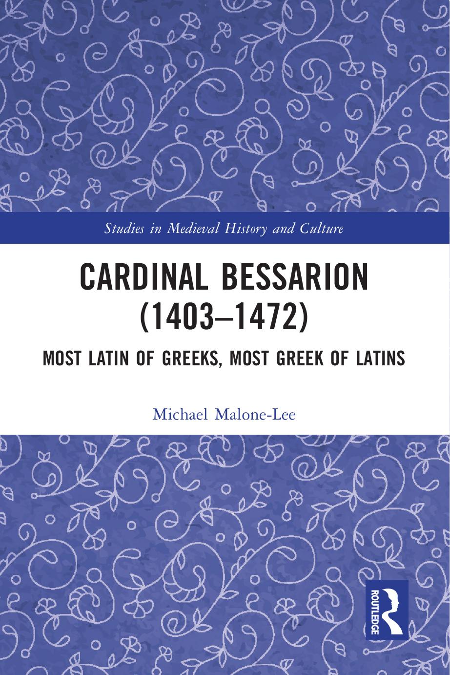 Cardinal Bessarion 14031472 Most Latin Of Greeks Most Greek Of Latins 1 Malonelee Michael