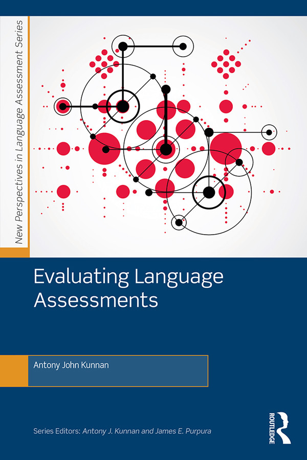 Evaluating Language Assessments Antony John Kunnan