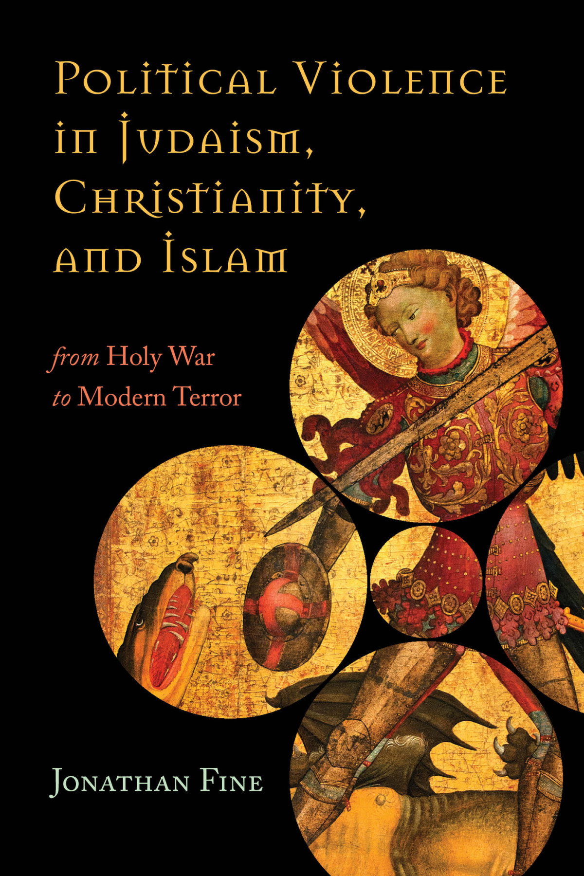 Political Violence In Judaism Christianity And Islam Fine Jonathan
