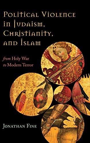 Political Violence In Judaism Christianity And Islam Jonathan Fine