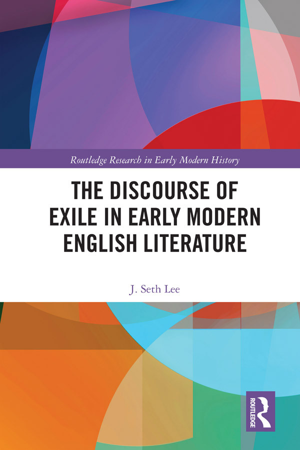 The Discourse Of Exile In Early Modern English Literature Lee