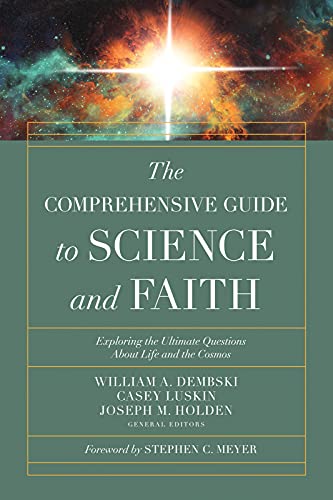 The Comprehensive Guide To Science And Faith William A Dembski