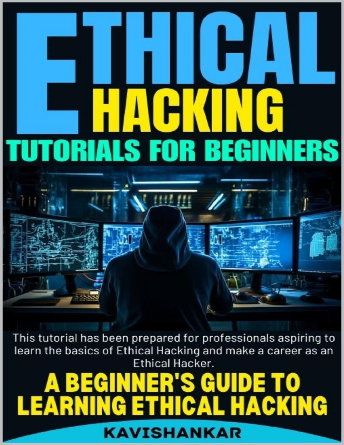 Ethical Hacking Tutorials For Beginners A Beginners Guide To Learning Ethical Hacking Panchtilak