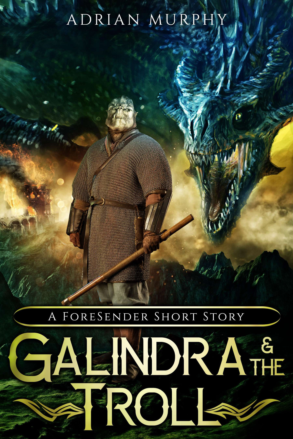 Galindra And The Troll A Foresender Chronicles Short Story Adrian Murphy