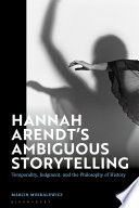 Hannah Arendts Ambiguous Storytelling Marcin Moskalewicz