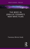 The Body In Jeanluc Godards New Wave Films Francesca Minnie Hardy