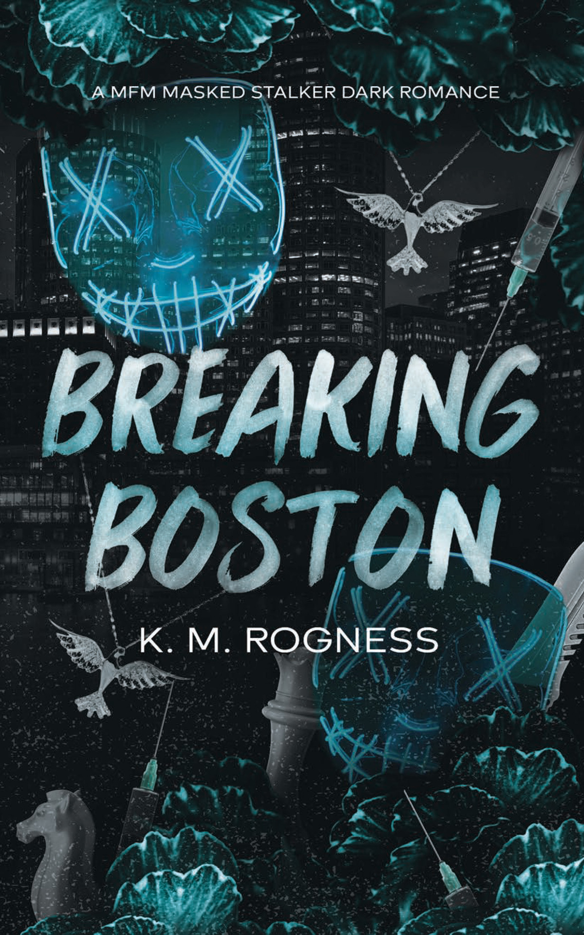 Breaking Boston A Mfm Masked Stalker Dark Romance K M Rogness