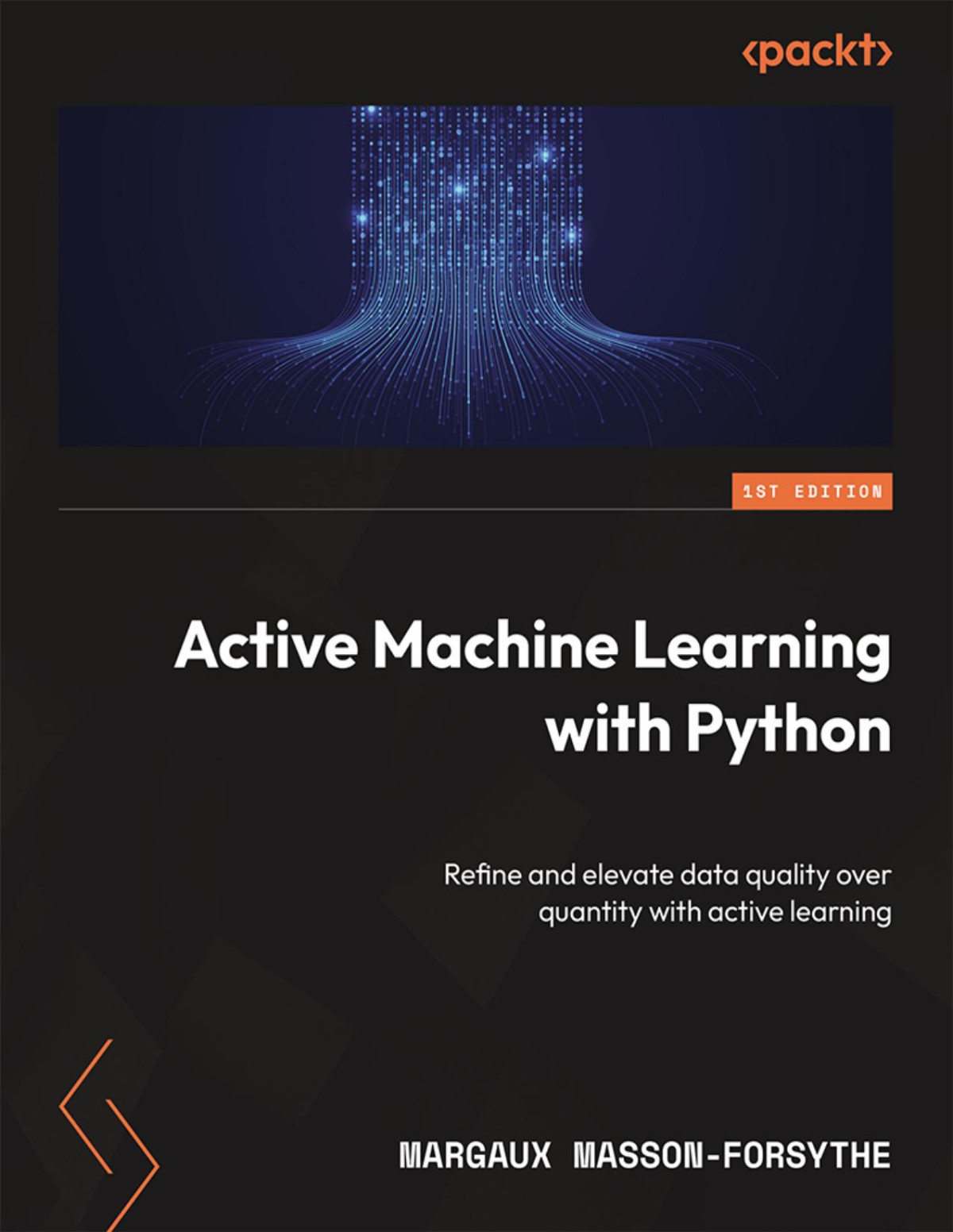 Active Machine Learning With Python Refine And Elevate Data Quality Over Quantity With Active Learning Converted Margaux Massonforsythe