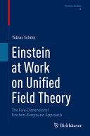 Einstein At Work On Unified Field Theory The Fivedimensional Einsteinbergmann Approach 1st Edition Tobias Schtz