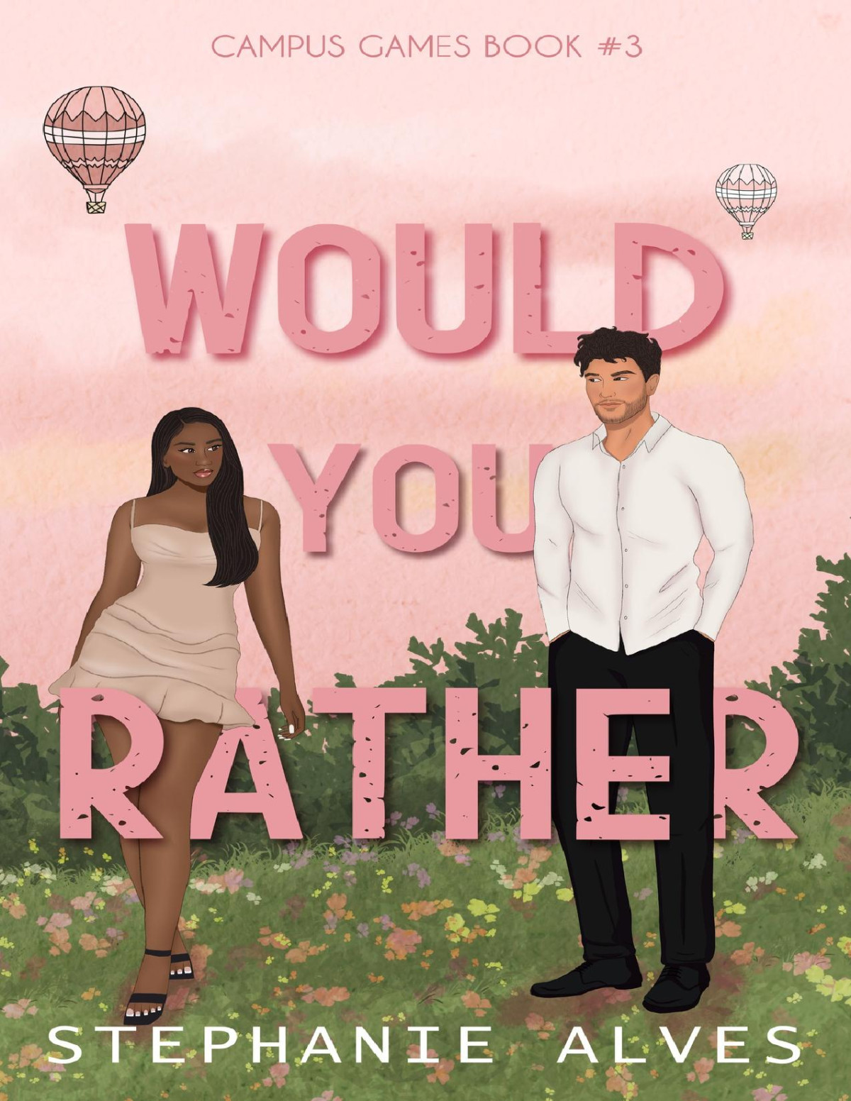 Would You Rather A College Romance Campus Games Book 3 Stephanie Alves