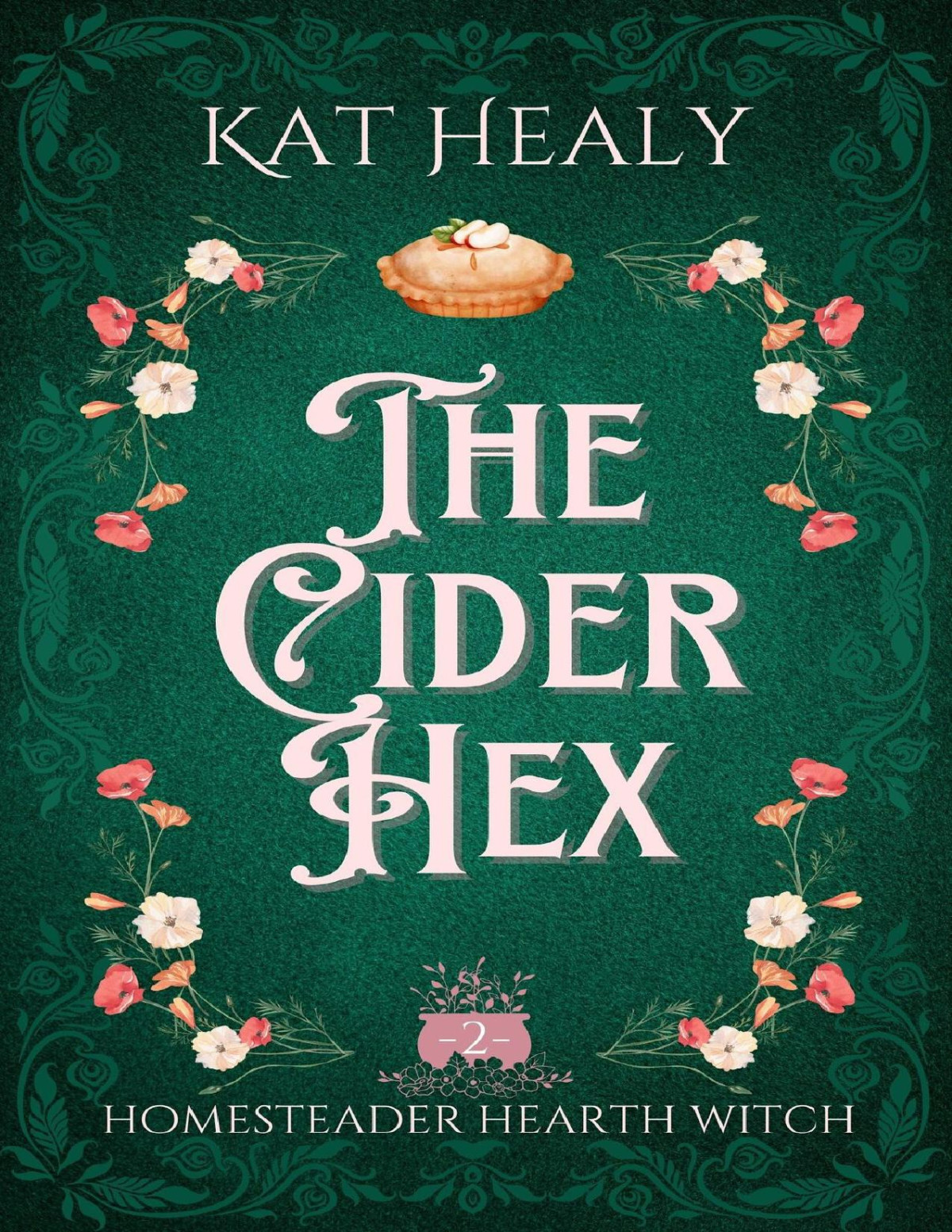 The Cider Hex A Witchy Romantic Urban Fantasy Homesteader Hearth Witch Book 2 Kat Healy Kat Lapatovich Healy