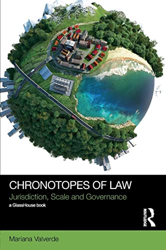 Chronotopes Of Law Jurisdiction Scale And Governance 1st Edition Mariana Valverde