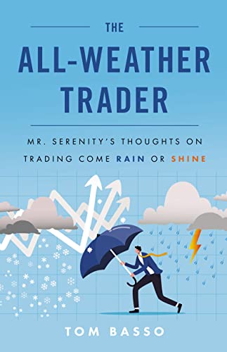 The All Weather Trader Mr Serenitys Thoughts On Trading Come Rain Or Shine Tom Basso