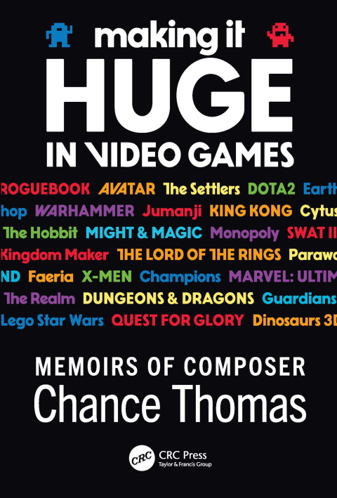 Making It Huge In Video Games Memoirs Of Composer 1st Edition Chance Thomas