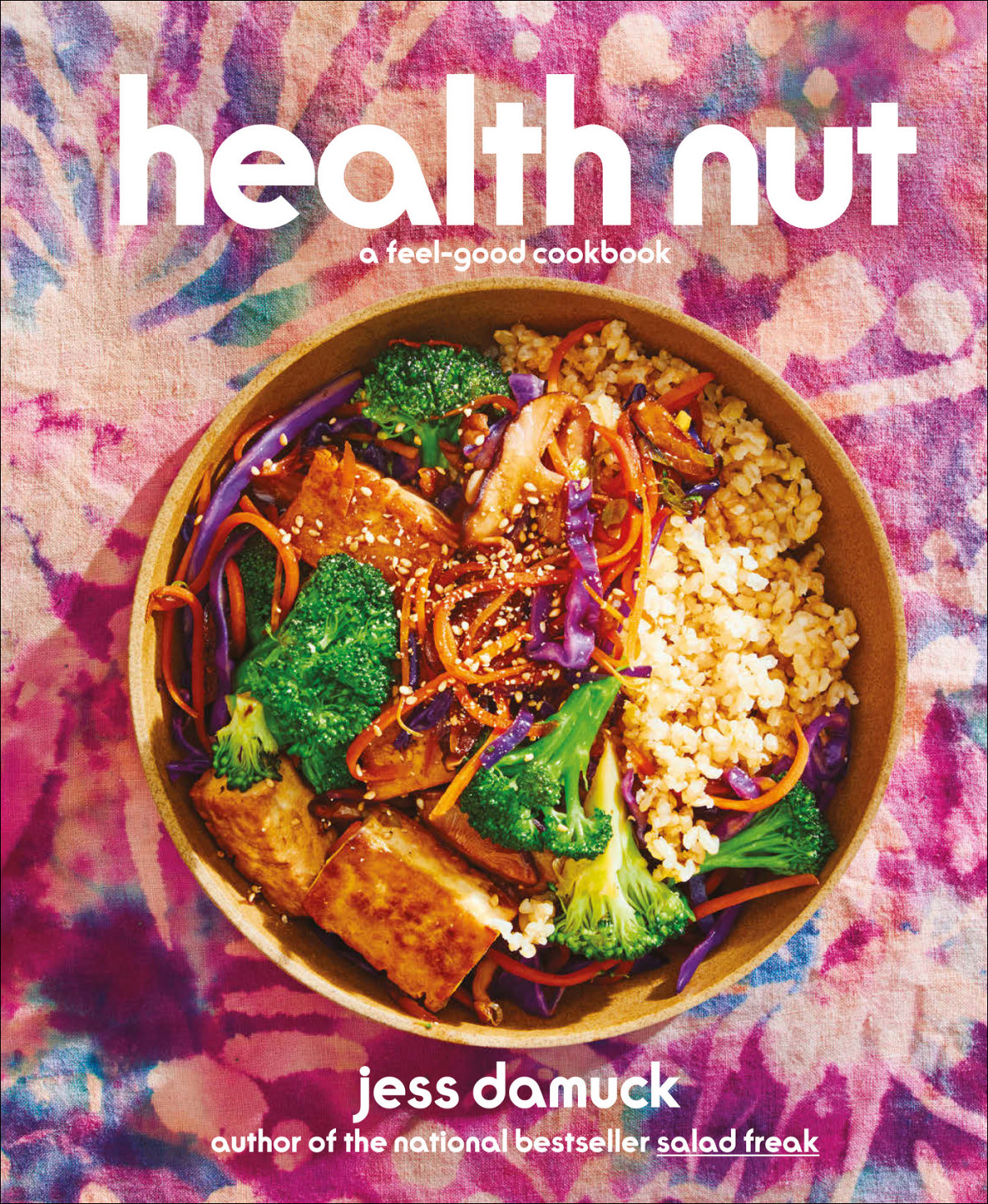 Health Nut A Feelgood Cookbook Jess Damuck