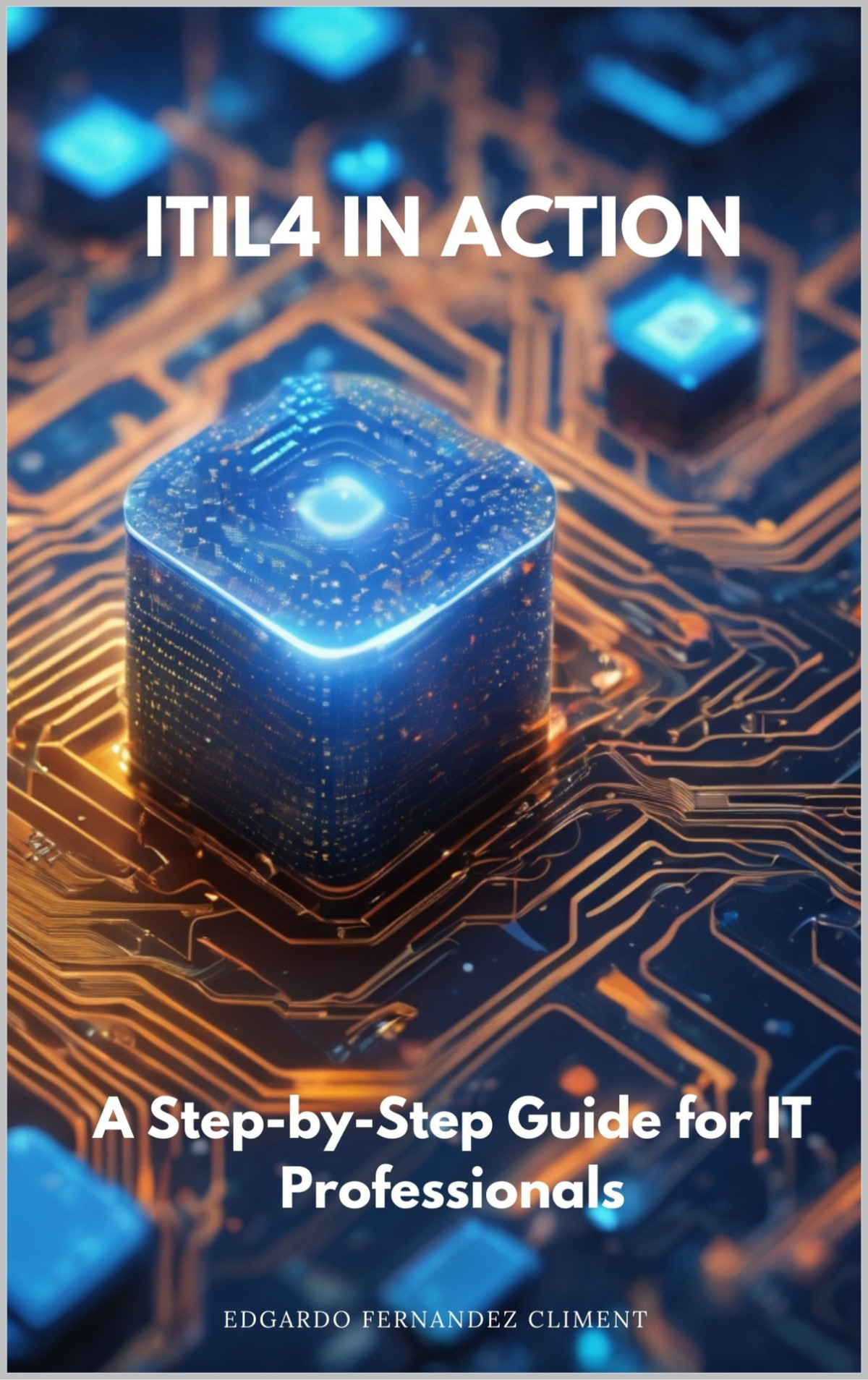 Itil4 In Action A Stepbystep Guide For It Professionals Edgardo Fernandez Climent