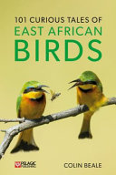 101 Curious Tales Of East African Birds Colin Beale