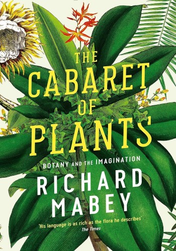 The Cabaret Of Plants Richard Mabey