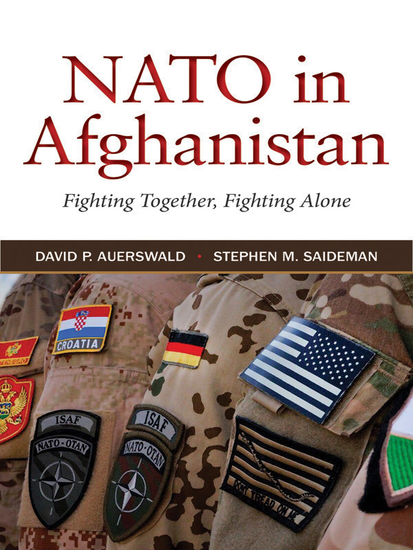 Nato In Afghanistan Fighting Together Fighting Alone David P Auerswald Stephen M Saideman