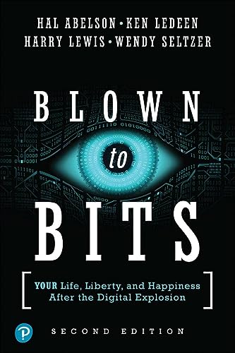 Blown To Bits Your Life Liberty And Happiness After The Digital Explosion 2nd Edition Harold Abelson