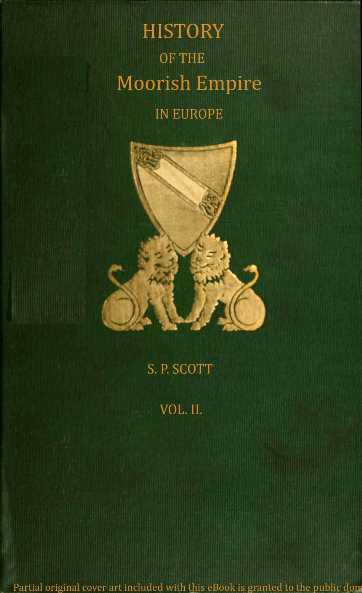History Of The Moorish Empire In Europe Vol 2 Of 3 S P Scott