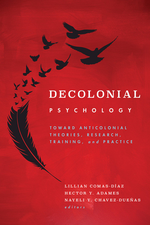 Decolonial Psychologydecolonial Psychology Toward Anticolonial Theories Research Training And Practice 2nd Edition Lillian Comasdaz