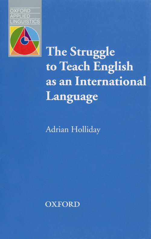 The Struggle To Teach English As An International Language Oxford Applied Linguistics Adrian Holliday